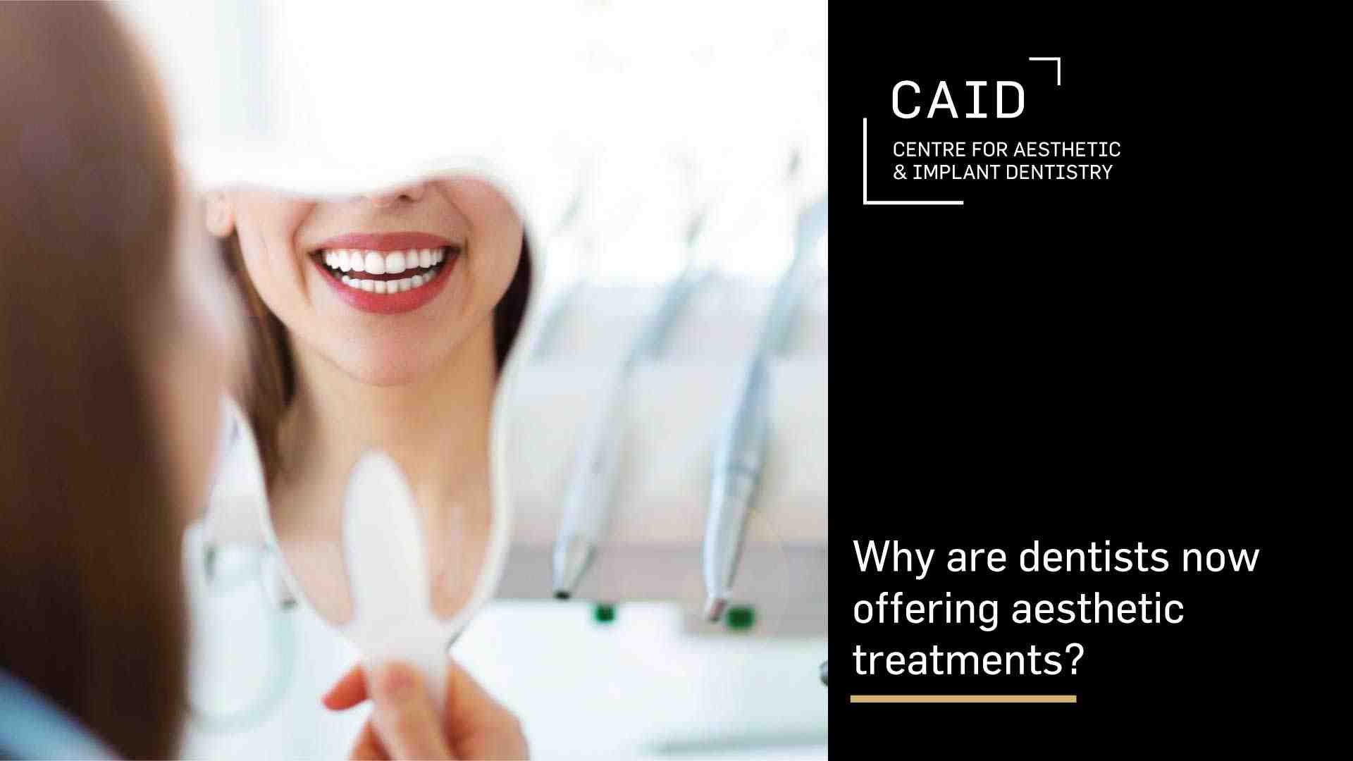 Why Are Dentists Now Offering Aesthetic Treatments?
